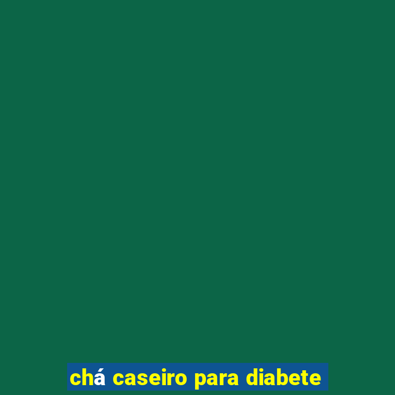 chá caseiro para diabete